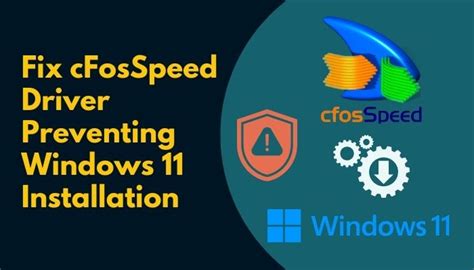 cFosSpeed Driver preventing Windows 11 installation .